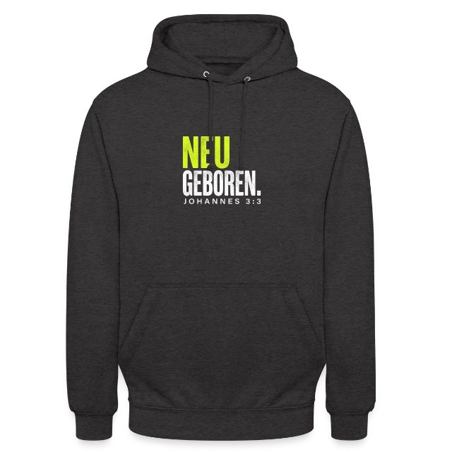 Neu geboren – Johannes 3,3 auf Unisex Hoodie in Anthrazit, Vorderansicht