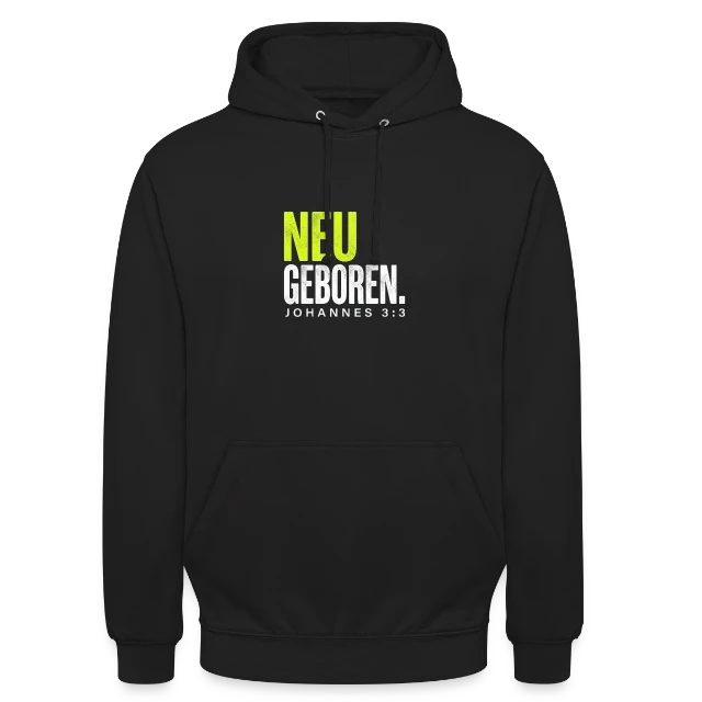 Neu geboren – Johannes 3,3 auf Unisex Hoodie in Schwarz, Vorderansicht