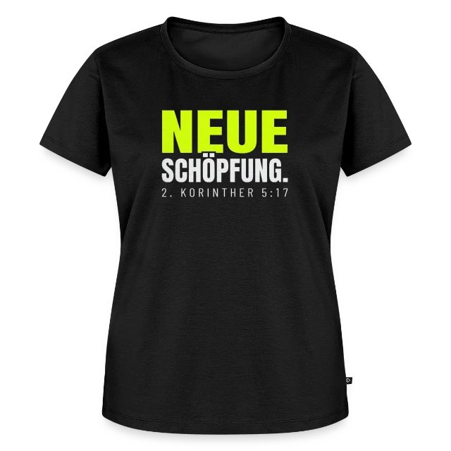 Neue Schöpfung – 2. Korinther 5,17 auf Frauen Premium Bio T-Shirt in Schwarz, Vorderansicht