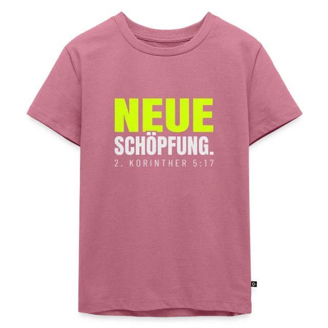 Neue Schöpfung – 2. Korinther 5,17 auf Kinder Premium Bio T-Shirt in Mauve, Vorderansicht