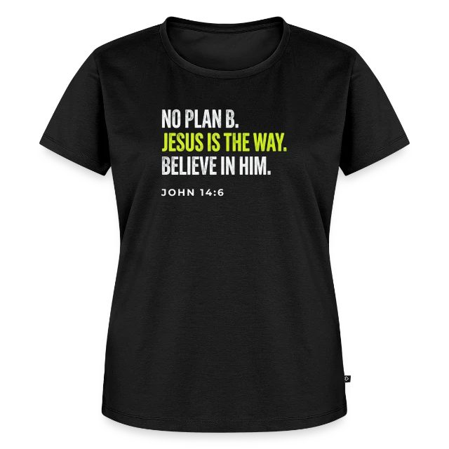 No Plan B – John 14:6 auf Frauen Premium Bio T-Shirt in Schwarz, Vorderansicht
