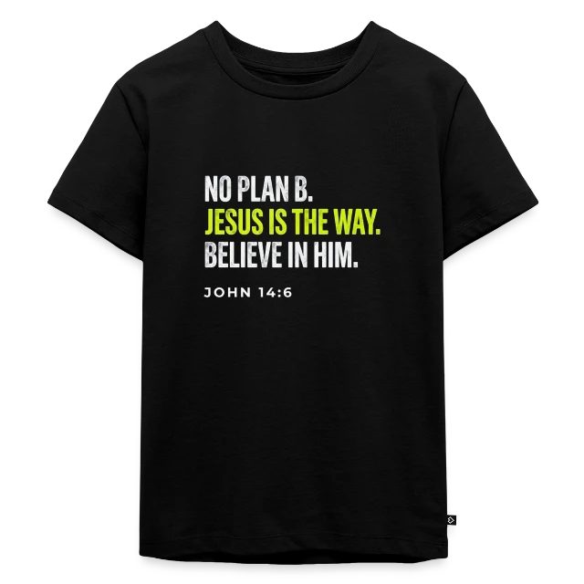 No Plan B – John 14:6 auf Kinder Premium Bio T-Shirt in Schwarz, Vorderansicht