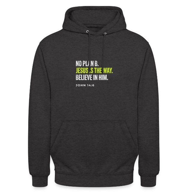 No Plan B – John 14:6 auf Unisex Hoodie in Anthrazit, Vorderansicht
