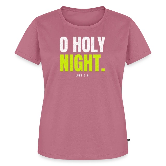 O Holy Night – Luke 2,8 auf Frauen Premium Bio T-Shirt in Mauve, Vorderansicht