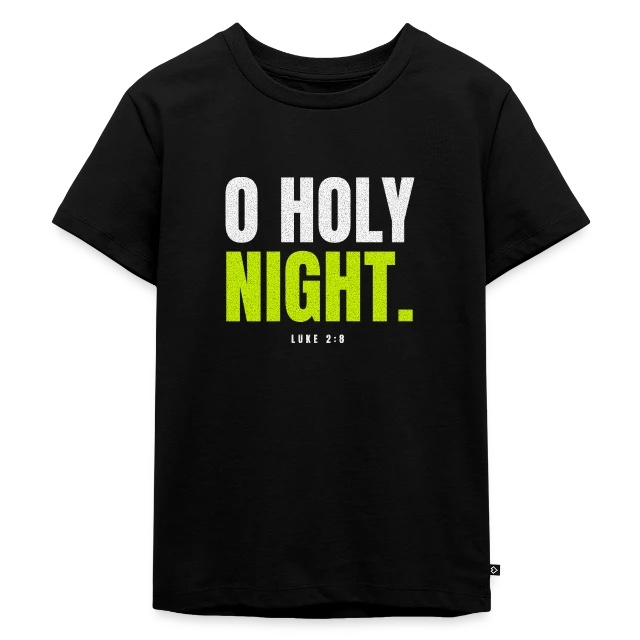O Holy Night – Luke 2,8 auf Kinder Premium Bio T-Shirt in Schwarz, Vorderansicht