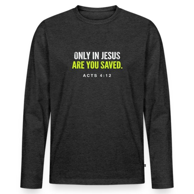 Only in Jesus – Acts 4:12 auf Männer Premium Bio Langarmshirt in Anthrazit meliert, Vorderansicht