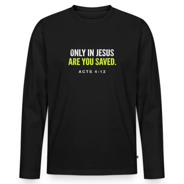 Only in Jesus – Acts 4:12 auf Männer Premium Bio Langarmshirt in Schwarz, Vorderansicht