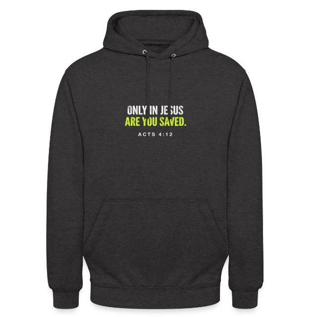 Only in Jesus – Acts 4:12 auf Unisex Hoodie in Anthrazit, Vorderansicht