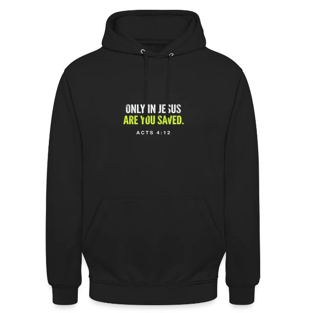 Only in Jesus – Acts 4:12 auf Unisex Hoodie in Schwarz, Vorderansicht
