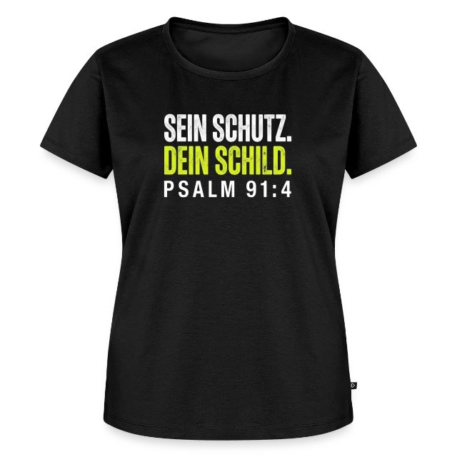 Sein Schutz. Dein Schild. – Psalm 91,4 auf Frauen Premium Bio T-Shirt in Schwarz, Vorderansicht