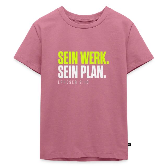 Sein Werk. Sein Plan. – Epheser 2,10 auf Kinder Premium Bio T-Shirt in Mauve, Vorderansicht