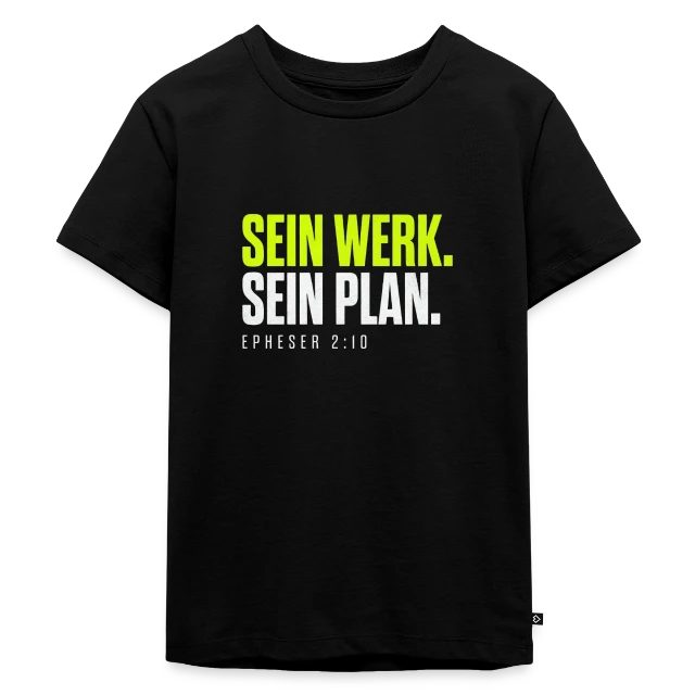 Sein Werk. Sein Plan. – Epheser 2,10 auf Kinder Premium Bio T-Shirt in Schwarz, Vorderansicht