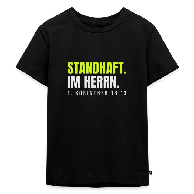 Standhaft im Herrn – 1. Korinther 16,13 auf Kinder Premium Bio T-Shirt in Schwarz, Vorderansicht