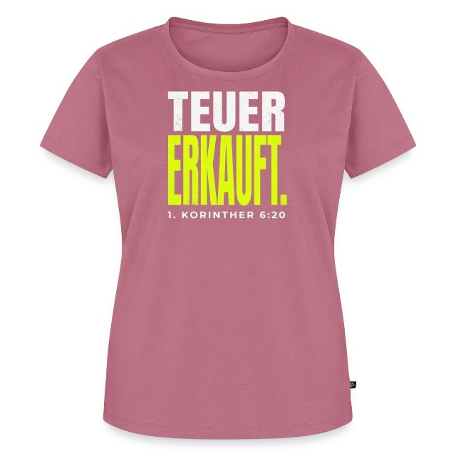 Teuer erkauft – 1. Korinther 6,20 auf Frauen Premium Bio T-Shirt in Mauve, Vorderansicht
