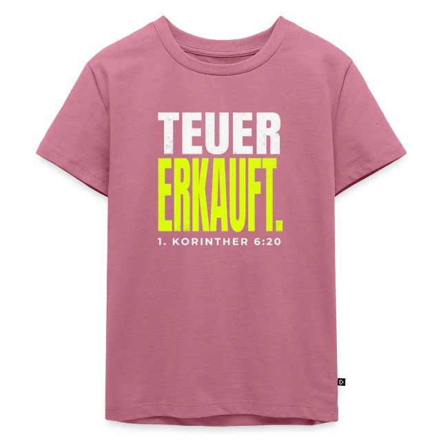 Teuer erkauft – 1. Korinther 6,20 auf Kinder Premium Bio T-Shirt in Mauve, Vorderansicht