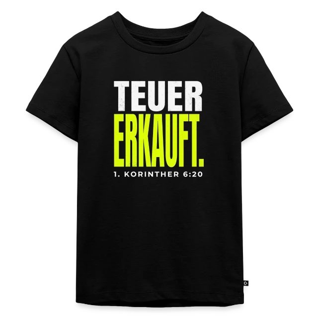 Teuer erkauft – 1. Korinther 6,20 auf Kinder Premium Bio T-Shirt in Schwarz, Vorderansicht