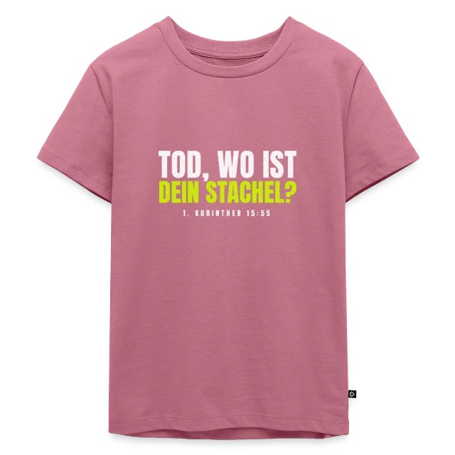 Tod, wo ist dein Stachel? – 1. Korinther 15,55 auf Kinder Premium Bio T-Shirt in Mauve, Vorderansicht