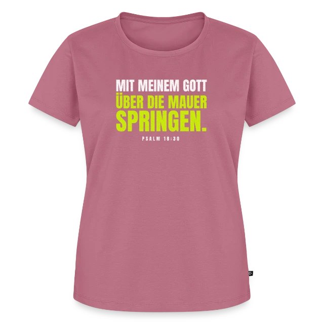 Mit meinem Gott über die Mauer – Psalm 18,30 auf Frauen Premium Bio T-Shirt in Mauve, Vorderansicht