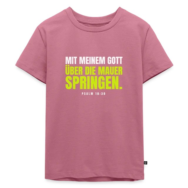 Mit meinem Gott über die Mauer – Psalm 18,30 auf Kinder Premium Bio T-Shirt in Mauve, Vorderansicht