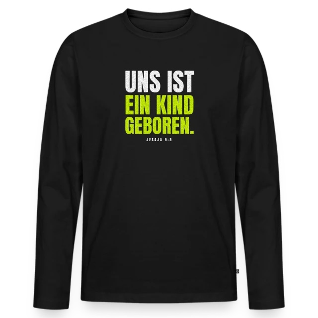 Uns ist ein Kind geboren – Jesaja 9,5 auf Männer Premium Bio Langarmshirt in Schwarz, Vorderansicht
