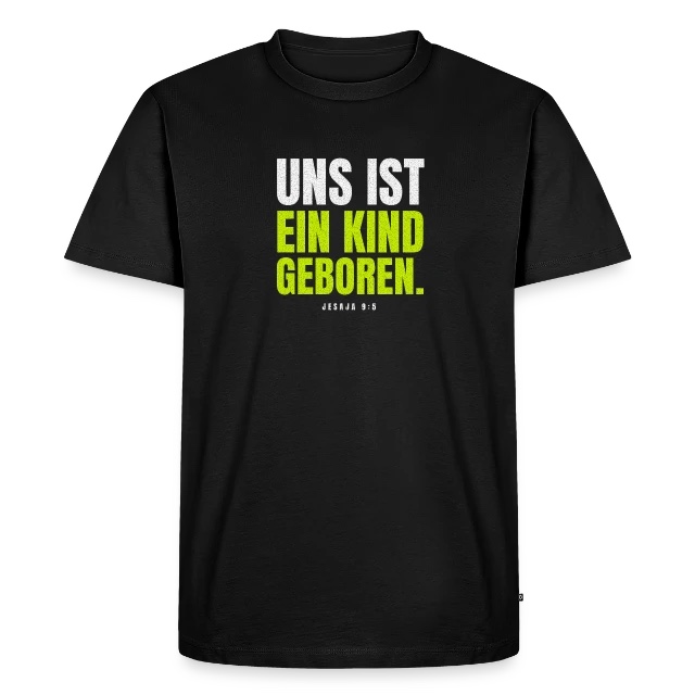 Uns ist ein Kind geboren – Jesaja 9,5 auf Männer Premium Bio T-Shirt in Schwarz, Vorderansicht