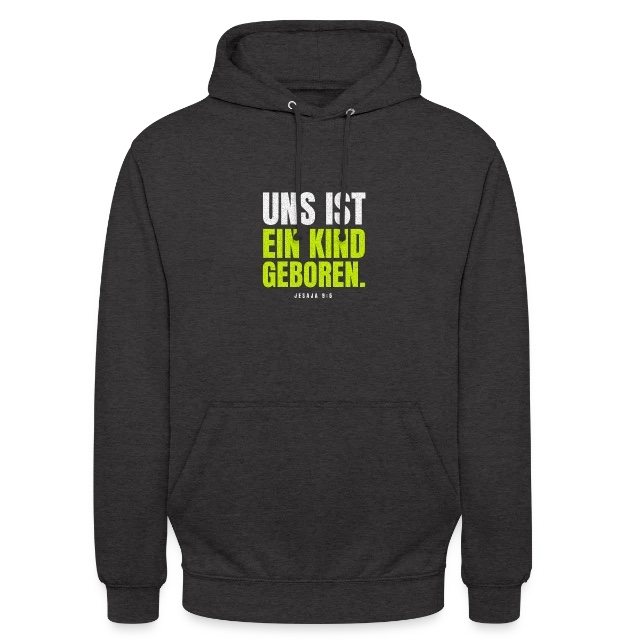 Uns ist ein Kind geboren – Jesaja 9,5 auf Unisex Hoodie in Anthrazit, Vorderansicht