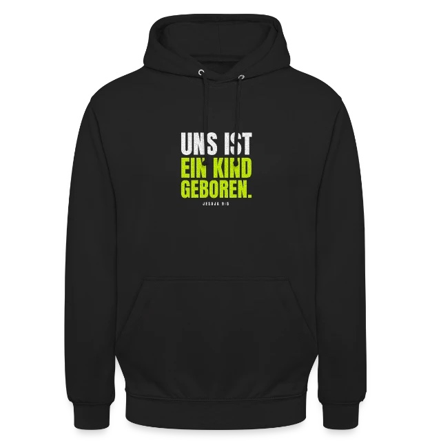 Uns ist ein Kind geboren – Jesaja 9,5 auf Unisex Hoodie in Schwarz, Vorderansicht