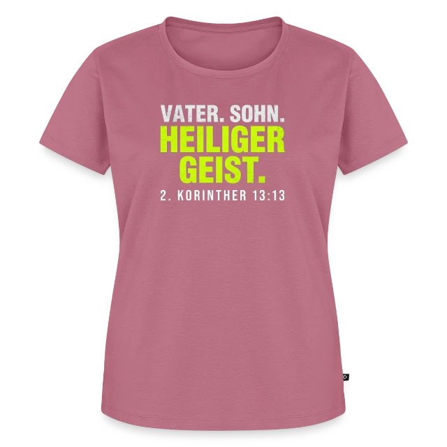 Vater. Sohn. Heiliger Geist. – 2. Korinther 13,13 auf Frauen Premium Bio T-Shirt in Mauve, Vorderansicht