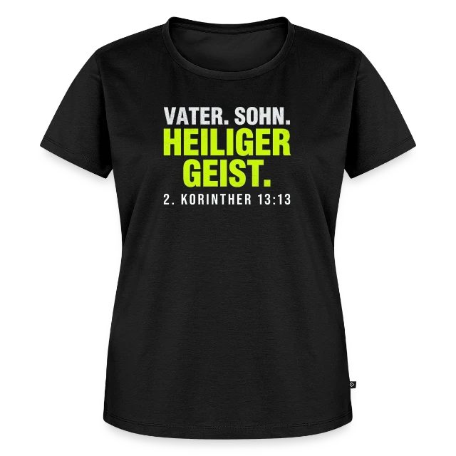 Vater. Sohn. Heiliger Geist. – 2. Korinther 13,13 auf Frauen Premium Bio T-Shirt in Schwarz, Vorderansicht