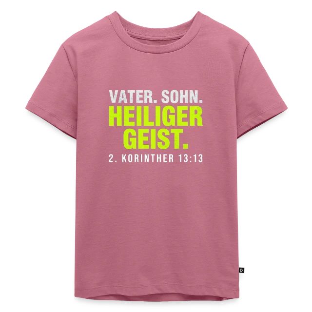 Vater. Sohn. Heiliger Geist. – 2. Korinther 13,13 auf Kinder Premium Bio T-Shirt in Mauve, Vorderansicht