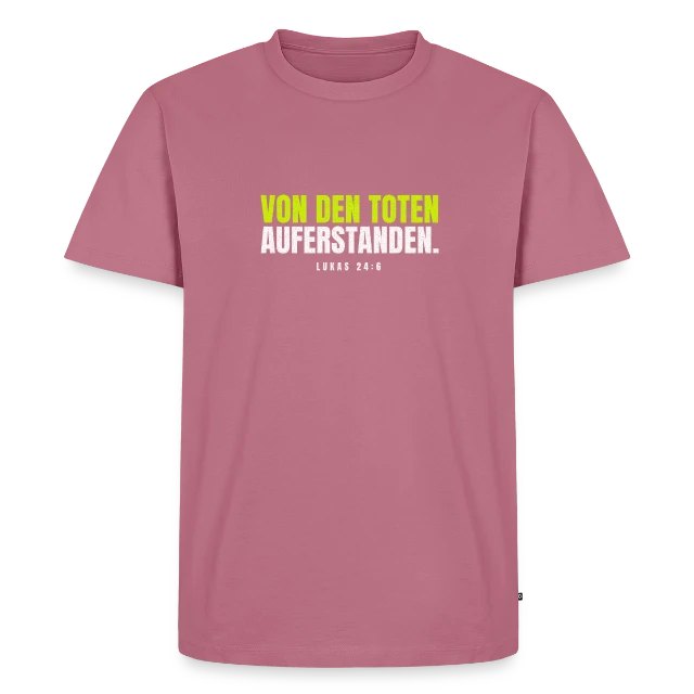 Von den Toten auferstanden. – Lukas 24,6 auf Männer Premium Bio T-Shirt in Mauve, Vorderansicht