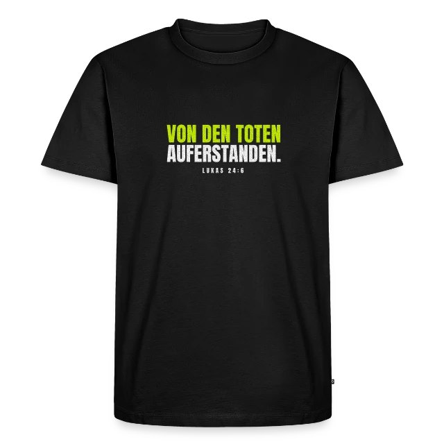Von den Toten auferstanden. – Lukas 24,6 auf Männer Premium Bio T-Shirt in Schwarz, Vorderansicht