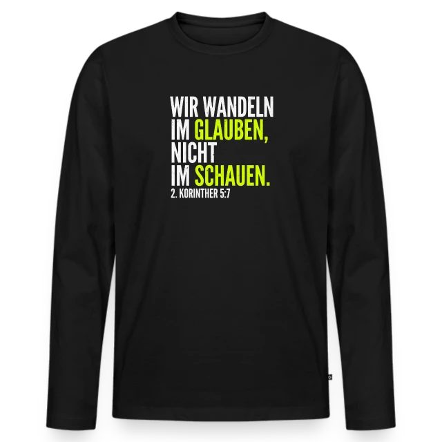 Wir wandeln im Glauben – 2. Korinther 5,7 auf Männer Premium Bio Langarmshirt in Schwarz, Vorderansicht