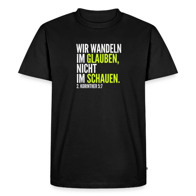 Wir wandeln im Glauben – 2. Korinther 5,7 auf Männer Premium Bio T-Shirt in Schwarz, Vorderansicht