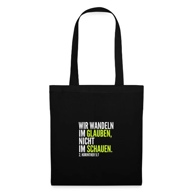 Wir wandeln im Glauben – 2. Korinther 5,7 auf Stoffbeutel in Schwarz, Vorderansicht