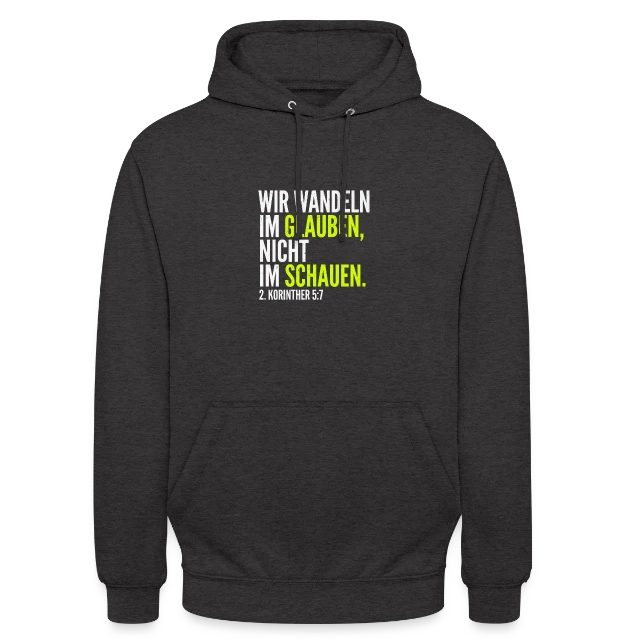 Wir wandeln im Glauben – 2. Korinther 5,7 auf Unisex Hoodie in Anthrazit, Vorderansicht