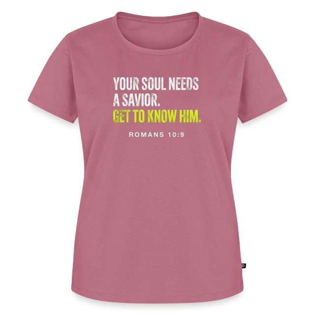 Your Soul Needs a Savior – Romans 10:9 auf Frauen Premium Bio T-Shirt in Mauve, Vorderansicht