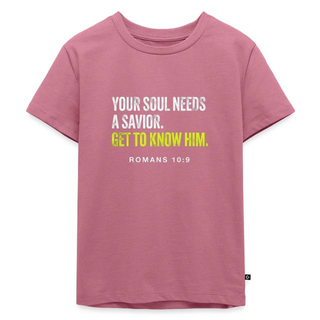 Your Soul Needs a Savior – Romans 10:9 auf Kinder Premium Bio T-Shirt in Mauve, Vorderansicht