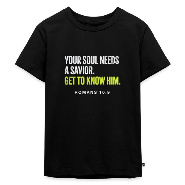 Your Soul Needs a Savior – Romans 10:9 auf Kinder Premium Bio T-Shirt in Schwarz, Vorderansicht