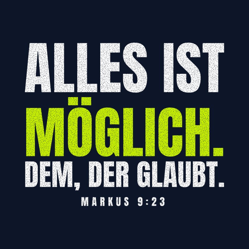 Typografisches Motiv ALLES IST MÖGLICH. DEM, DER GLAUBT. in Lime und Weiß mit der Stellenangabe Markus 9,23