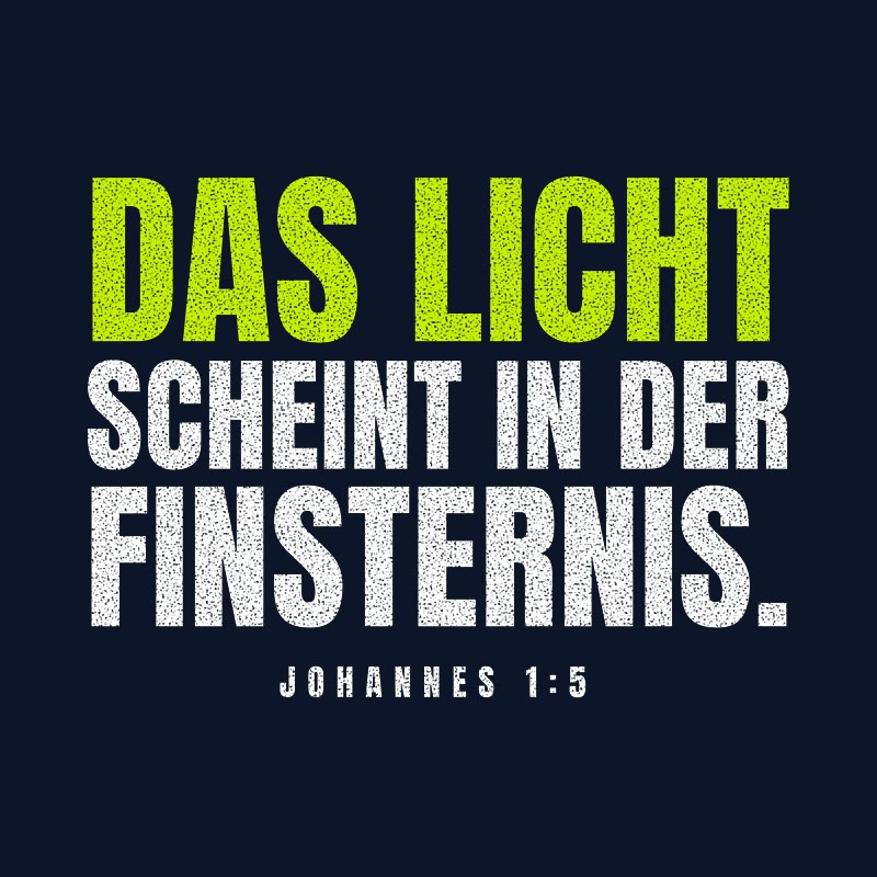 Typografisches Motiv DAS LICHT SCHEINT IN DER FINSTERNIS. in Lime und Weiß mit der Stellenangabe Johannes 1,5