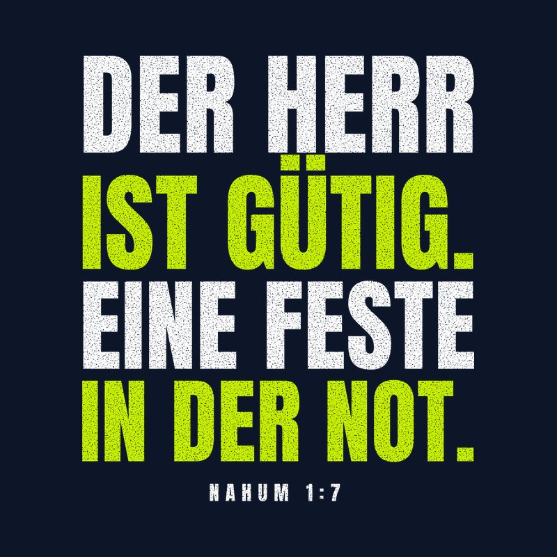 Typografisches Motiv DER HERR IST GÜTIG. EINE FESTE IN DER NOT. in Lime und Weiß mit der Stellenangabe Nahum 1,7