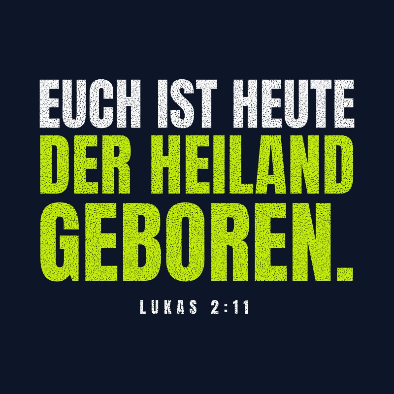 Typografisches Motiv EUCH IST HEUTE DER HEILAND GEBOREN. in Lime und Weiß mit der Stellenangabe Lukas 2,11