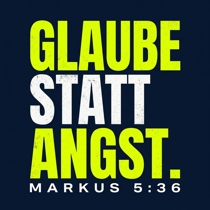 Typografischer Motiventwurf GLAUBE STATT ANGST. in Dunkelblau und Lime mit der Stellenangabe Markus 5,36