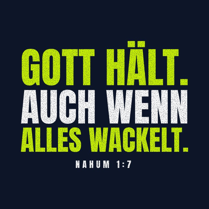Typografisches Motiv GOTT HÄLT. AUCH WENN ALLES WACKELT. in Lime und Weiß mit der Stellenangabe Nahum 1,7