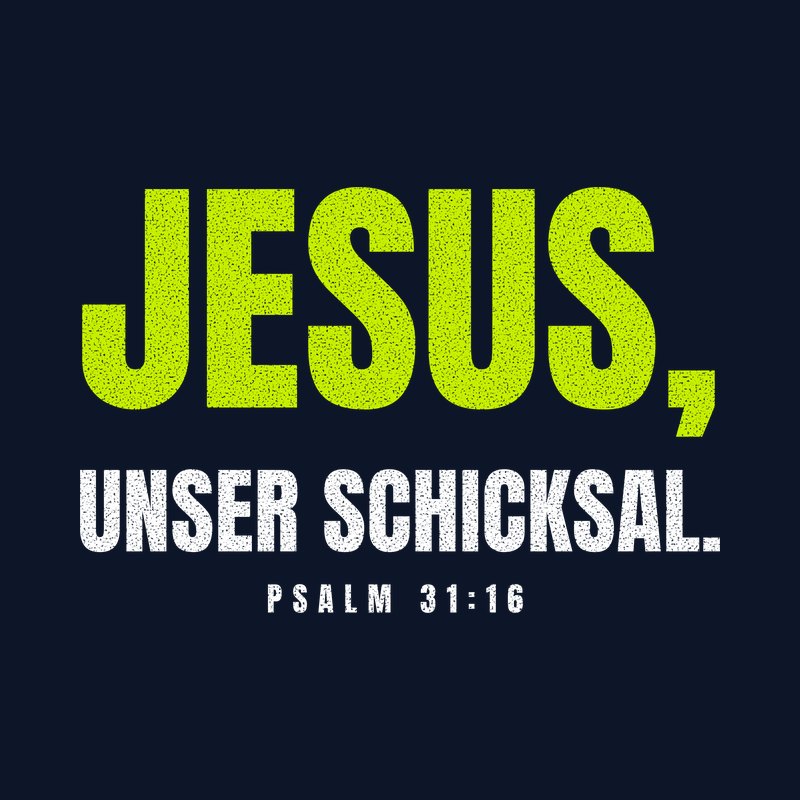Typografisches Motiv JESUS, UNSER SCHICKSAL. in Lime und Weiß mit der Stellenangabe Psalm 31,16