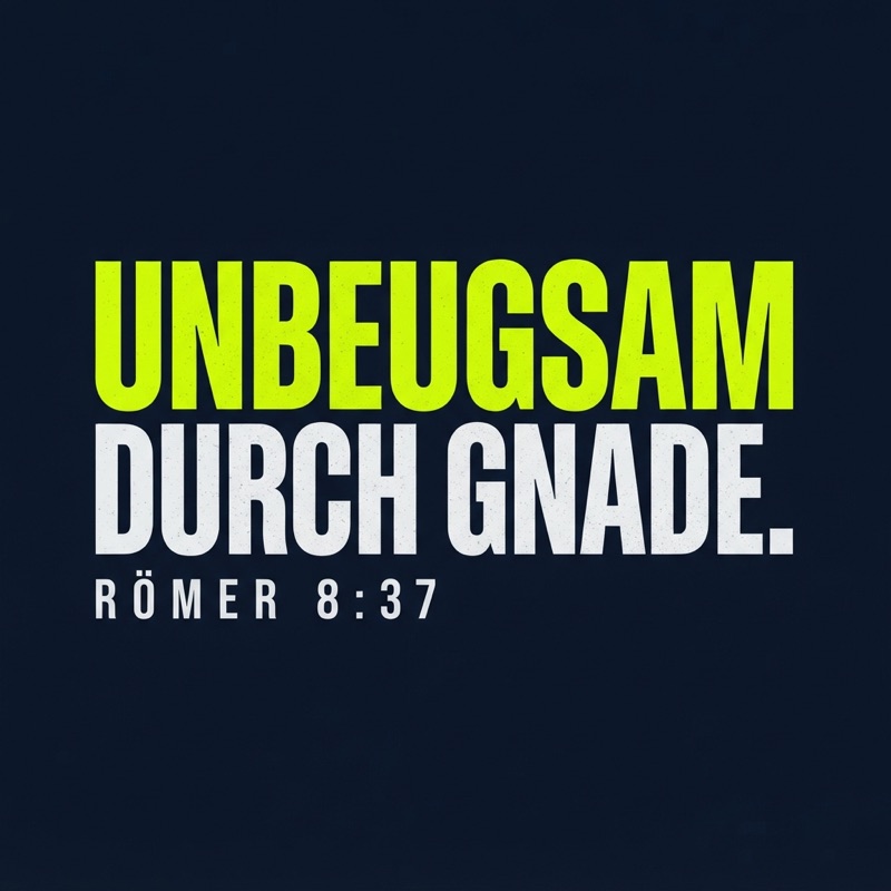 Typografischer Motiventwurf UNBEUGSAM DURCH GNADE.