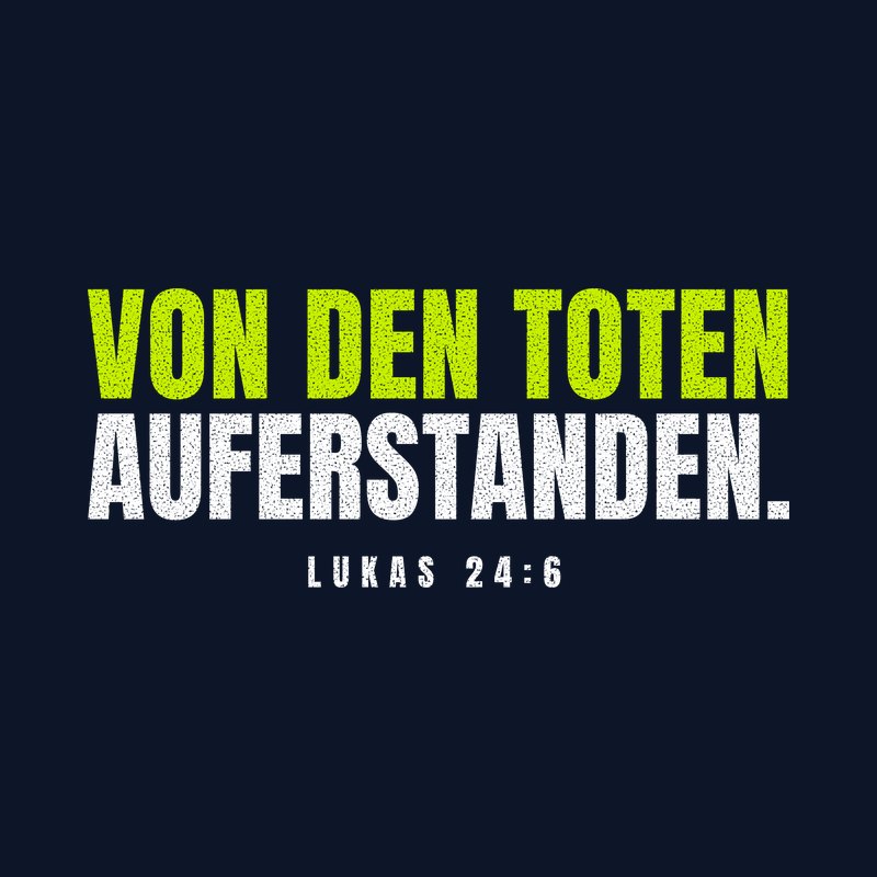 Typografisches Motiv VON DEN TOTEN AUFERSTANDEN. in Lime und Weiß mit der Stellenangabe Lukas 24,6