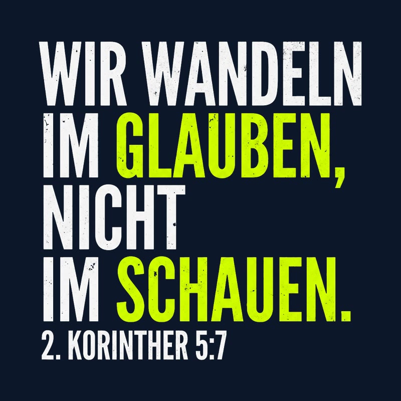 Typografischer Motiventwurf WIR WANDELN IM GLAUBEN, NICHT IM SCHAUEN. in Lime und Weiß mit der Stellenangabe 2. Korinther 5,7